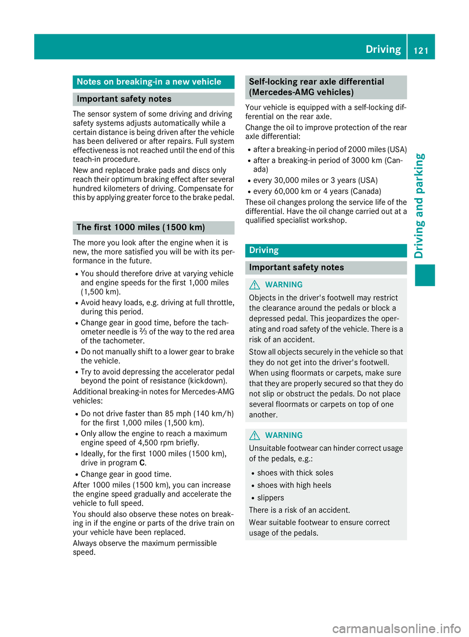 MERCEDES-BENZ SL ROADSTER 2018 Owners Manual Notes on breaking-in a new vehicle
Important safety notes
The sensor system of some driving and driving
safety systems adjusts automatically while a
certain distance is being driven after the vehicleh MERCEDES-BENZ SL ROADSTER 2018 Owners Manual Notes on breaking-in a new vehicle
Important safety notes
The sensor system of some driving and driving
safety systems adjusts automatically while a
certain distance is being driven after the vehicleh