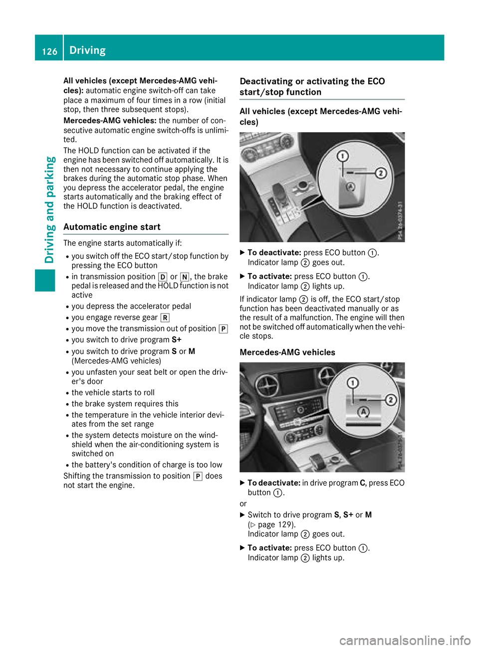 MERCEDES-BENZ SL ROADSTER 2018 Owners Manual All vehicles (except Mercedes-AMG vehi-
cles):automat icengine switch-off can take
plac e a maximum of four times ina row (initial
stop, then three subsequent stops).
Mercedes-AMG vehicles: the number MERCEDES-BENZ SL ROADSTER 2018 Owners Manual All vehicles (except Mercedes-AMG vehi-
cles):automat icengine switch-off can take
plac e a maximum of four times ina row (initial
stop, then three subsequent stops).
Mercedes-AMG vehicles: the number