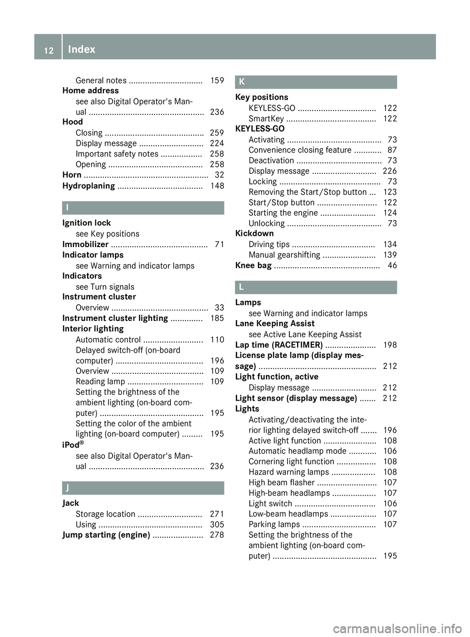 MERCEDES-BENZ SL ROADSTER 2018 Owners Manual General notes ................................ 159
Home address
see also Digital Operator's Man-
ual .................................................. 236
Hood
Closing ........................... MERCEDES-BENZ SL ROADSTER 2018 Owners Manual General notes ................................ 159
Home address
see also Digital Operator's Man-
ual .................................................. 236
Hood
Closing ...........................