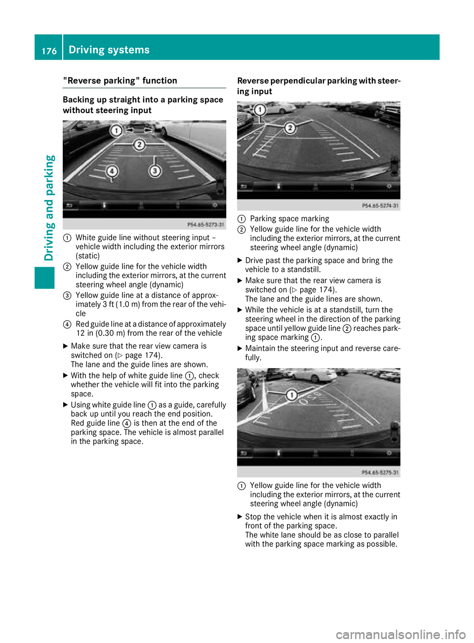 MERCEDES-BENZ SL ROADSTER 2018 Owners Manual "Reverse parking" function
Backing up straight into a parking space
without steering input
:White guide line without steering input –
vehicle width including the exterior mirrors
(static)
;Y MERCEDES-BENZ SL ROADSTER 2018 Owners Manual "Reverse parking" function
Backing up straight into a parking space
without steering input
:White guide line without steering input –
vehicle width including the exterior mirrors
(static)
;Y