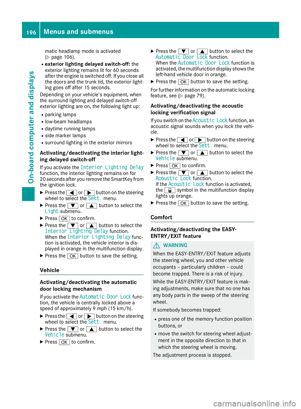 MERCEDES-BENZ SL ROADSTER 2018 Owners Manual matic headlamp mode is activated
(Ypage 106).
Rexterior lighting delayed switch-off:the
exterior lighting remains lit for 60 seconds
after the engine is switched off. If you close all
the doors and th MERCEDES-BENZ SL ROADSTER 2018 Owners Manual matic headlamp mode is activated
(Ypage 106).
Rexterior lighting delayed switch-off:the
exterior lighting remains lit for 60 seconds
after the engine is switched off. If you close all
the doors and th