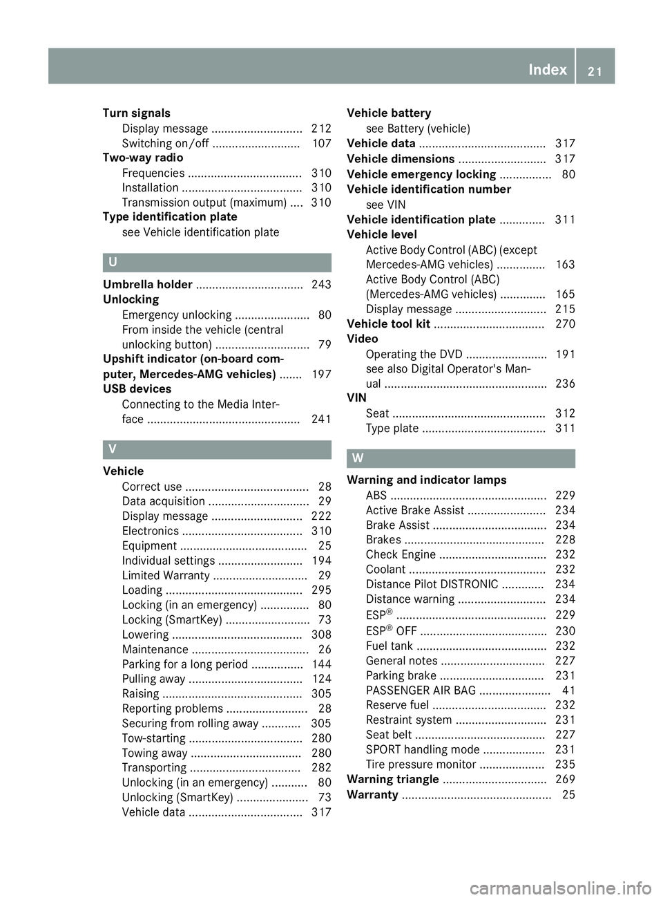 MERCEDES-BENZ SL ROADSTER 2018 Owners Manual Turn signalsDisplay message ............................ 212
Switching on/off ........................... 107
Two-way radio
Frequencies ................................... 310
Installation ........... MERCEDES-BENZ SL ROADSTER 2018 Owners Manual Turn signalsDisplay message ............................ 212
Switching on/off ........................... 107
Two-way radio
Frequencies ................................... 310
Installation ...........