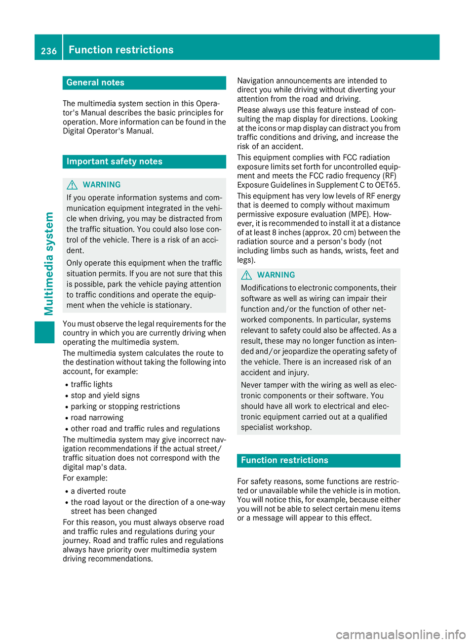 MERCEDES-BENZ SL ROADSTER 2018 Owners Manual General notes
The multimedia system section in this Opera-
tor's Manual describes the basic principles for
operation. More information can be found in theDigital Operator's Manual.
Important s MERCEDES-BENZ SL ROADSTER 2018 Owners Manual General notes
The multimedia system section in this Opera-
tor's Manual describes the basic principles for
operation. More information can be found in theDigital Operator's Manual.
Important s