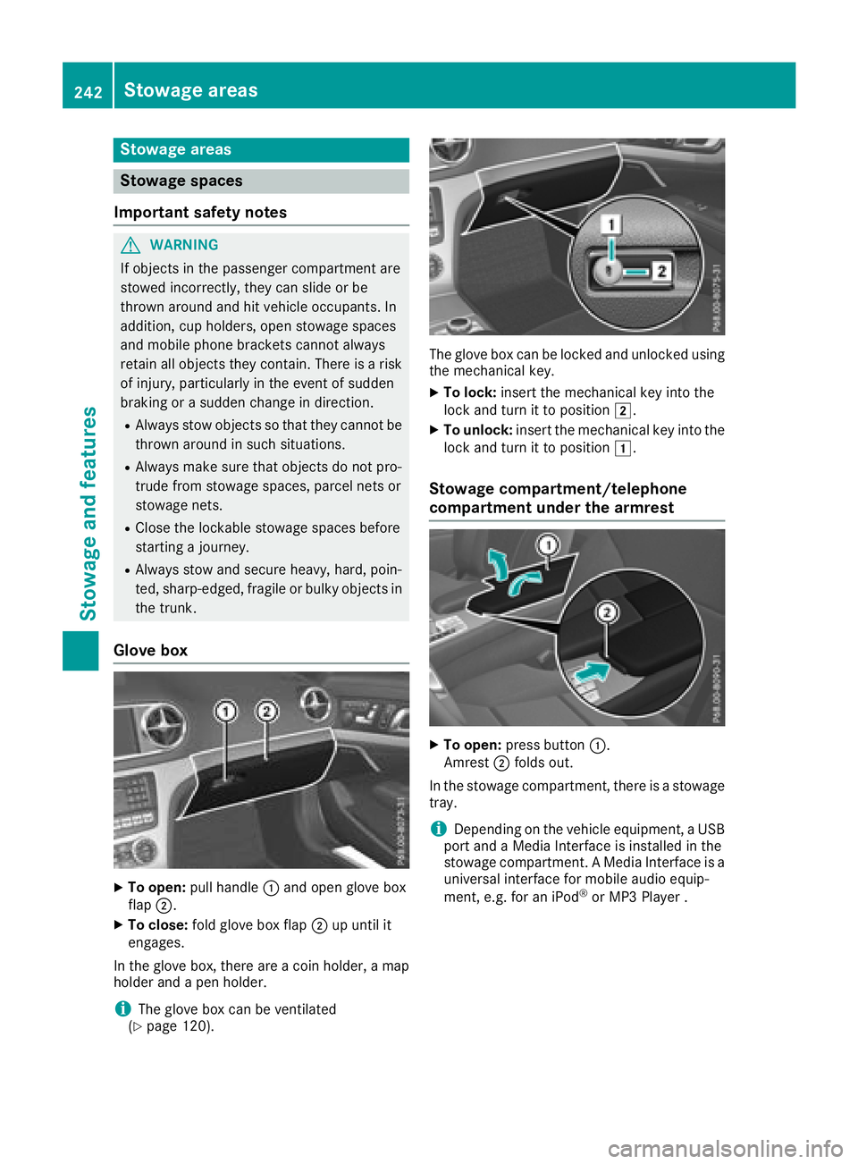 MERCEDES-BENZ SL ROADSTER 2018 Owners Manual Stowage areas
Stowage spaces
Important safety notes
GWARNING
If objects in the passenger compartment are
stowed incorrectly, they can slide or be
thrown around and hit vehicle occupants. In
addition, MERCEDES-BENZ SL ROADSTER 2018 Owners Manual Stowage areas
Stowage spaces
Important safety notes
GWARNING
If objects in the passenger compartment are
stowed incorrectly, they can slide or be
thrown around and hit vehicle occupants. In
addition,