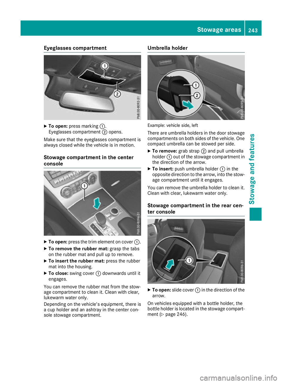 MERCEDES-BENZ SL ROADSTER 2018 Owners Manual Eyeglasses compartment
XTo open:press marking :.
Eyeglasses compartment ;opens.
Make sure that the eyeglasses compartment is
always closed while the vehicle is in motion.
Stowage compartment in the ce MERCEDES-BENZ SL ROADSTER 2018 Owners Manual Eyeglasses compartment
XTo open:press marking :.
Eyeglasses compartment ;opens.
Make sure that the eyeglasses compartment is
always closed while the vehicle is in motion.
Stowage compartment in the ce