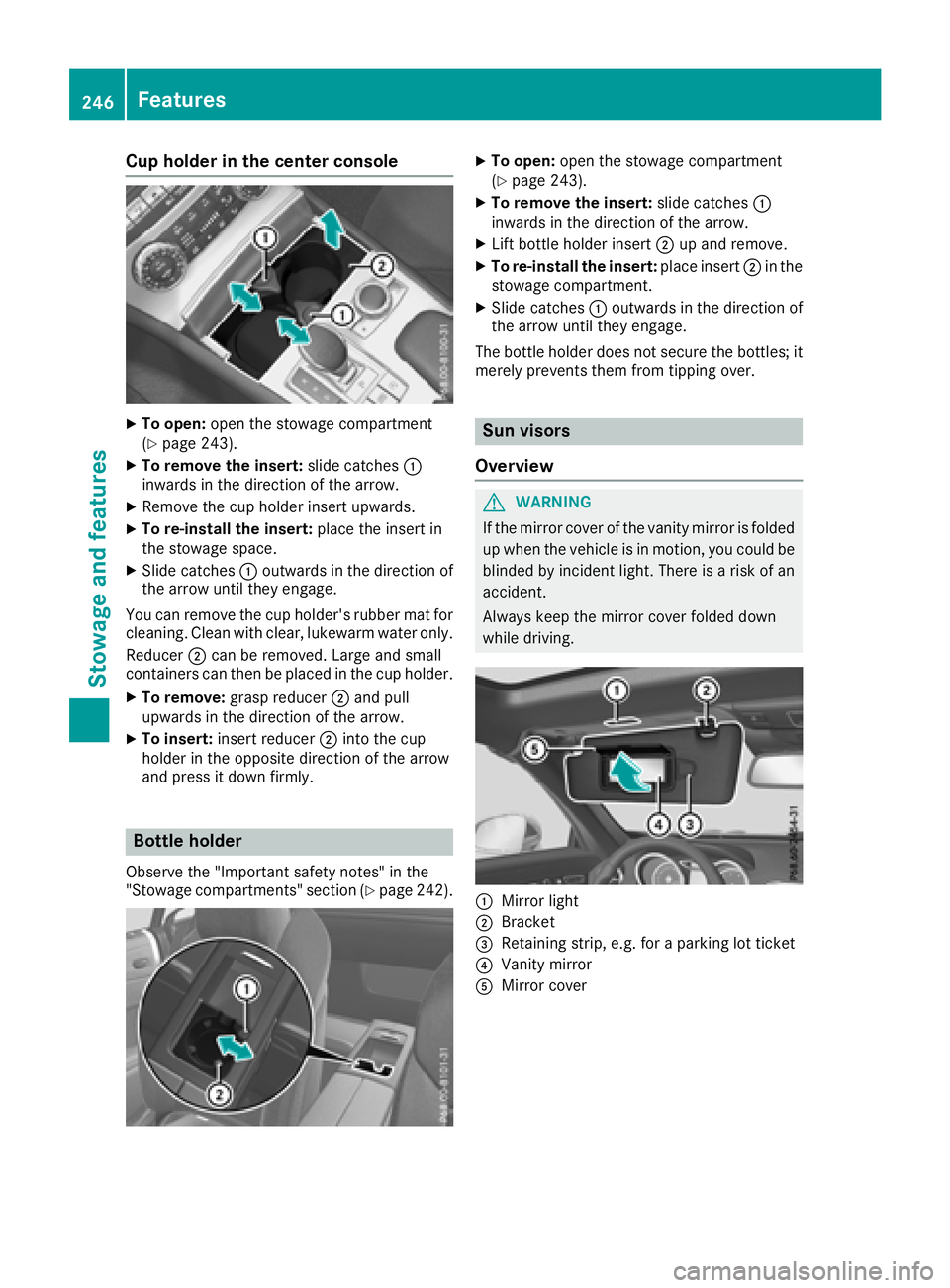 MERCEDES-BENZ SL ROADSTER 2018 Owners Manual Cup holder in the center console
XTo open:open the stowage compartment
(Ypage 243).
XTo remove the insert: slide catches:
inwards in the direction of the arrow.
XRemove the cup holder insert upwards.
MERCEDES-BENZ SL ROADSTER 2018 Owners Manual Cup holder in the center console
XTo open:open the stowage compartment
(Ypage 243).
XTo remove the insert: slide catches:
inwards in the direction of the arrow.
XRemove the cup holder insert upwards.
