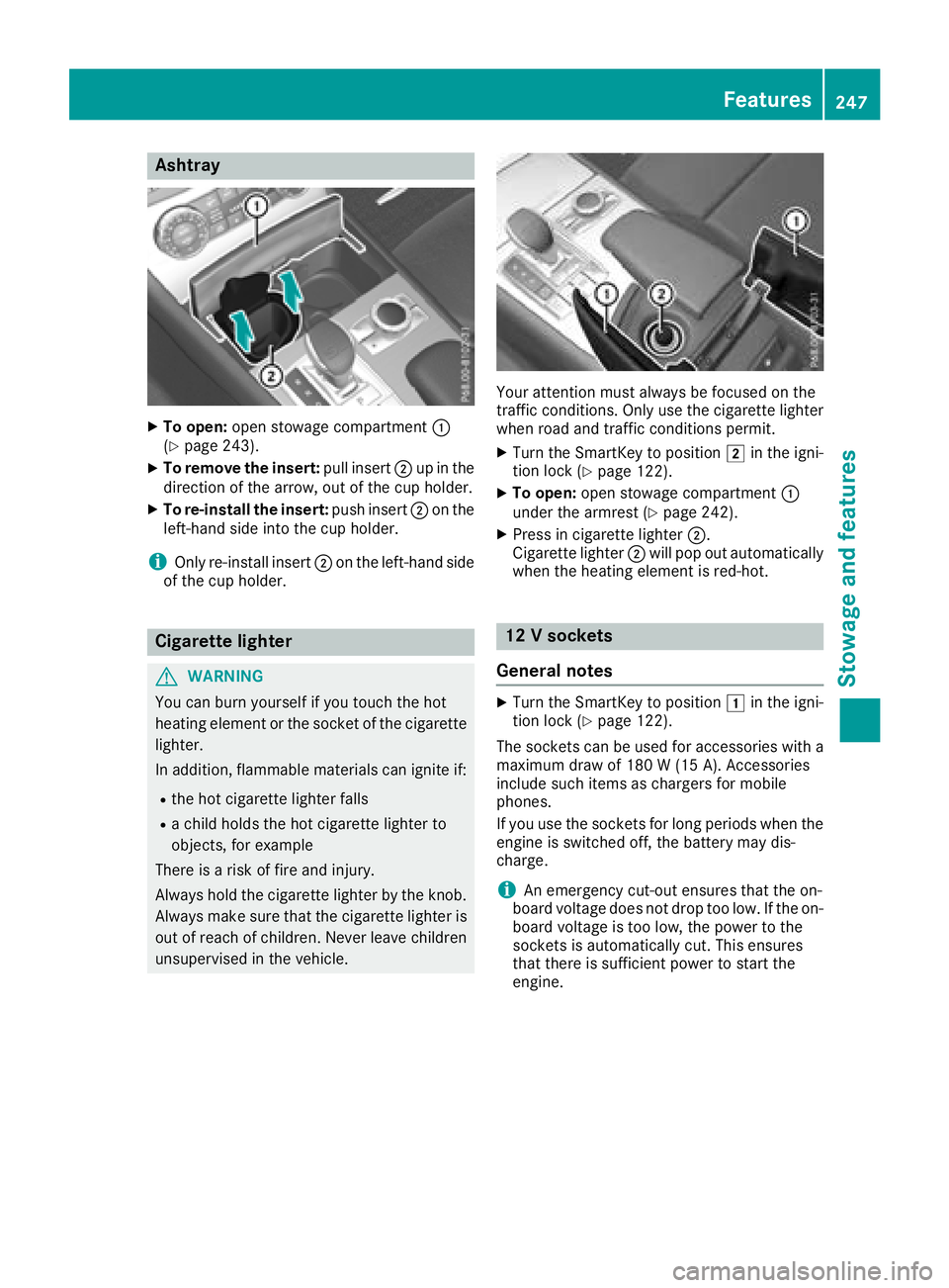 MERCEDES-BENZ SL ROADSTER 2018 Owners Manual Ashtray
XTo open :open stowage compartmen t:
(Ypage 243).
XTo remove th einsert: pull insert ;up in th e
direction of th earrow, out of th ecup holder.
XTo re-install th einsert: push insert ;on th e
MERCEDES-BENZ SL ROADSTER 2018 Owners Manual Ashtray
XTo open :open stowage compartmen t:
(Ypage 243).
XTo remove th einsert: pull insert ;up in th e
direction of th earrow, out of th ecup holder.
XTo re-install th einsert: push insert ;on th e
