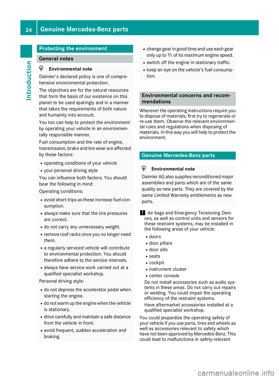 MERCEDES-BENZ SL ROADSTER 2018 Owners Manual Protecting the environment
General notes
HEnvironmental note
Daimler's declared policy is one of compre-
hensive environmental protection.
The objectives are for the natural resources
that form th MERCEDES-BENZ SL ROADSTER 2018 Owners Manual Protecting the environment
General notes
HEnvironmental note
Daimler's declared policy is one of compre-
hensive environmental protection.
The objectives are for the natural resources
that form th