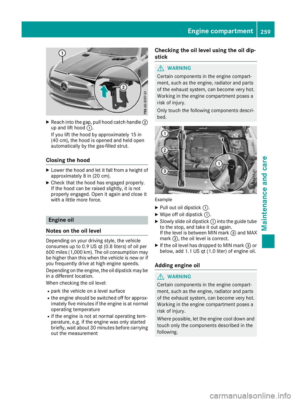MERCEDES-BENZ SL ROADSTER 2018 Owners Manual XReachint oth egap, pull hoo dcatch handle ;
up and lift hoo d:.
If you lift th ehoo dby approximately 15 in
(40 cm), th ehoo dis opened and held open
automatically by th egas-filled strut .
Closing t MERCEDES-BENZ SL ROADSTER 2018 Owners Manual XReachint oth egap, pull hoo dcatch handle ;
up and lift hoo d:.
If you lift th ehoo dby approximately 15 in
(40 cm), th ehoo dis opened and held open
automatically by th egas-filled strut .
Closing t