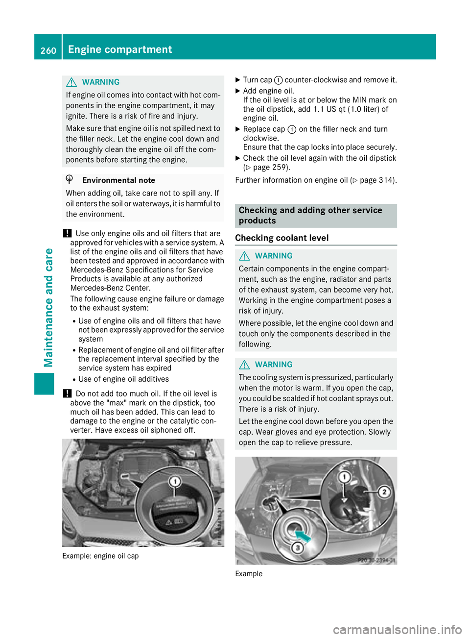 MERCEDES-BENZ SL ROADSTER 2018 Owners Manual GWARNING
If engine oil comes into contact with hot com- ponents in the engine compartment, it may
ignite. There is a risk of fire and injury.
Make sure that engine oil is not spilled next to
the fille MERCEDES-BENZ SL ROADSTER 2018 Owners Manual GWARNING
If engine oil comes into contact with hot com- ponents in the engine compartment, it may
ignite. There is a risk of fire and injury.
Make sure that engine oil is not spilled next to
the fille