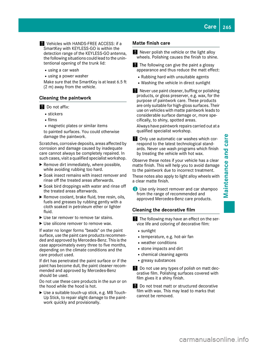 MERCEDES-BENZ SL ROADSTER 2018 Owners Manual !Vehicles with HANDS-FREE ACCESS: if a
SmartKey with KEYLESS-GO is within the
detection range of the KEYLESS-GO antenna,
the following situations could lead to the unin-
tentional opening of the trunk MERCEDES-BENZ SL ROADSTER 2018 Owners Manual !Vehicles with HANDS-FREE ACCESS: if a
SmartKey with KEYLESS-GO is within the
detection range of the KEYLESS-GO antenna,
the following situations could lead to the unin-
tentional opening of the trunk