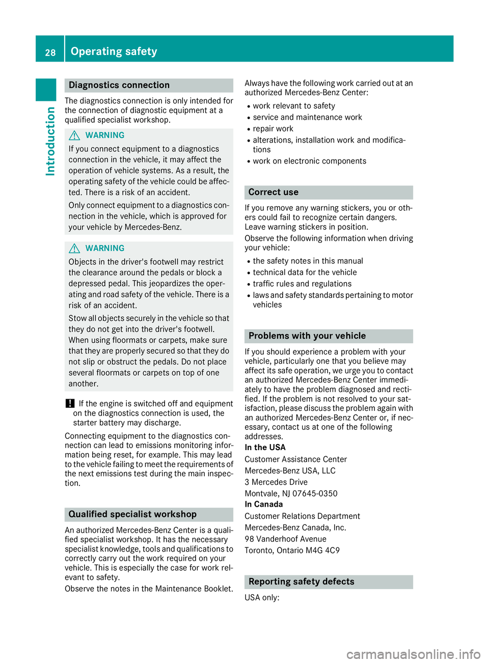 MERCEDES-BENZ SL ROADSTER 2018 Owners Manual Diagnostics connection
The diagnosticsconnection is only intended fo r
th econnection of diagnostic equipmen tat a
qualified specialis tworkshop .
GWARNING
If you connec tequipmen tto adiagnostic s
co MERCEDES-BENZ SL ROADSTER 2018 Owners Manual Diagnostics connection
The diagnosticsconnection is only intended fo r
th econnection of diagnostic equipmen tat a
qualified specialis tworkshop .
GWARNING
If you connec tequipmen tto adiagnostic s
co
