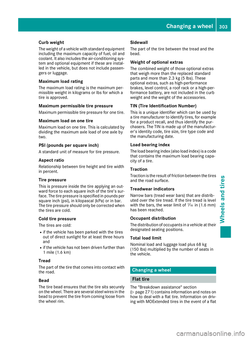 MERCEDES-BENZ SL ROADSTER 2018 Owners Manual Curb weight
The weight of a vehicle with standard equipment
including the maximum capacity of fuel, oil and
coolant. It also includes the air-conditioning sys-
tem and optional equipment if these are MERCEDES-BENZ SL ROADSTER 2018 Owners Manual Curb weight
The weight of a vehicle with standard equipment
including the maximum capacity of fuel, oil and
coolant. It also includes the air-conditioning sys-
tem and optional equipment if these are