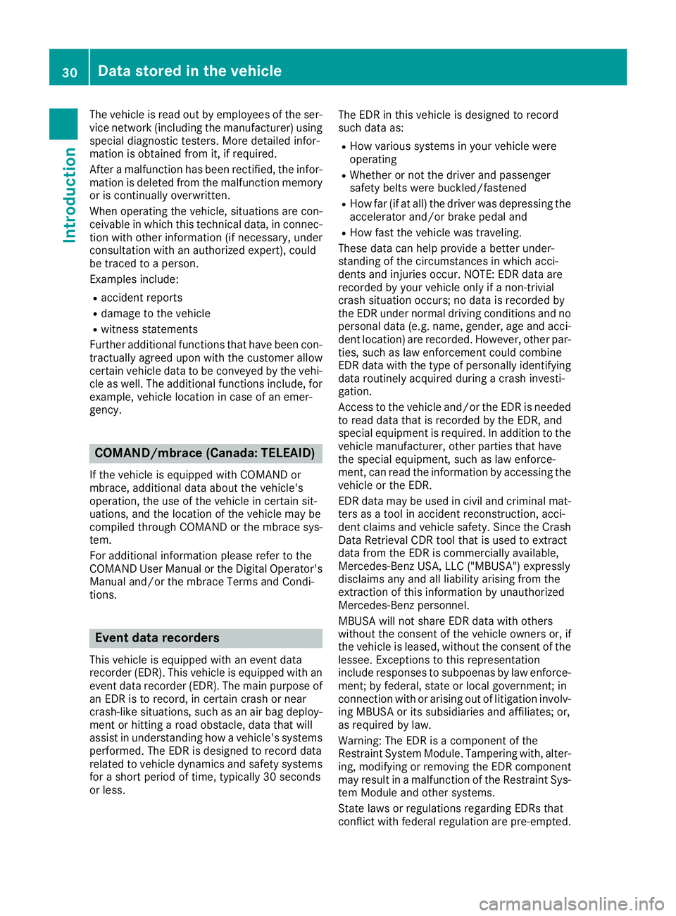 MERCEDES-BENZ SL ROADSTER 2018 Owners Manual The vehicle is read out by employees of the ser-
vice network (including the manufacturer) using
special diagnostic testers. More detailed infor-
mation is obtained from it, if required.
After a malfu MERCEDES-BENZ SL ROADSTER 2018 Owners Manual The vehicle is read out by employees of the ser-
vice network (including the manufacturer) using
special diagnostic testers. More detailed infor-
mation is obtained from it, if required.
After a malfu