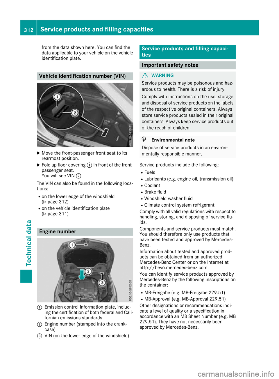 MERCEDES-BENZ SL ROADSTER 2018 Owners Manual from the data shown here. You can find the
data applicable to your vehicle on the vehicle
identification plate.
Vehicle identification number (VIN)
XMove the front-passenger front seat to its
rearmost MERCEDES-BENZ SL ROADSTER 2018 Owners Manual from the data shown here. You can find the
data applicable to your vehicle on the vehicle
identification plate.
Vehicle identification number (VIN)
XMove the front-passenger front seat to its
rearmost