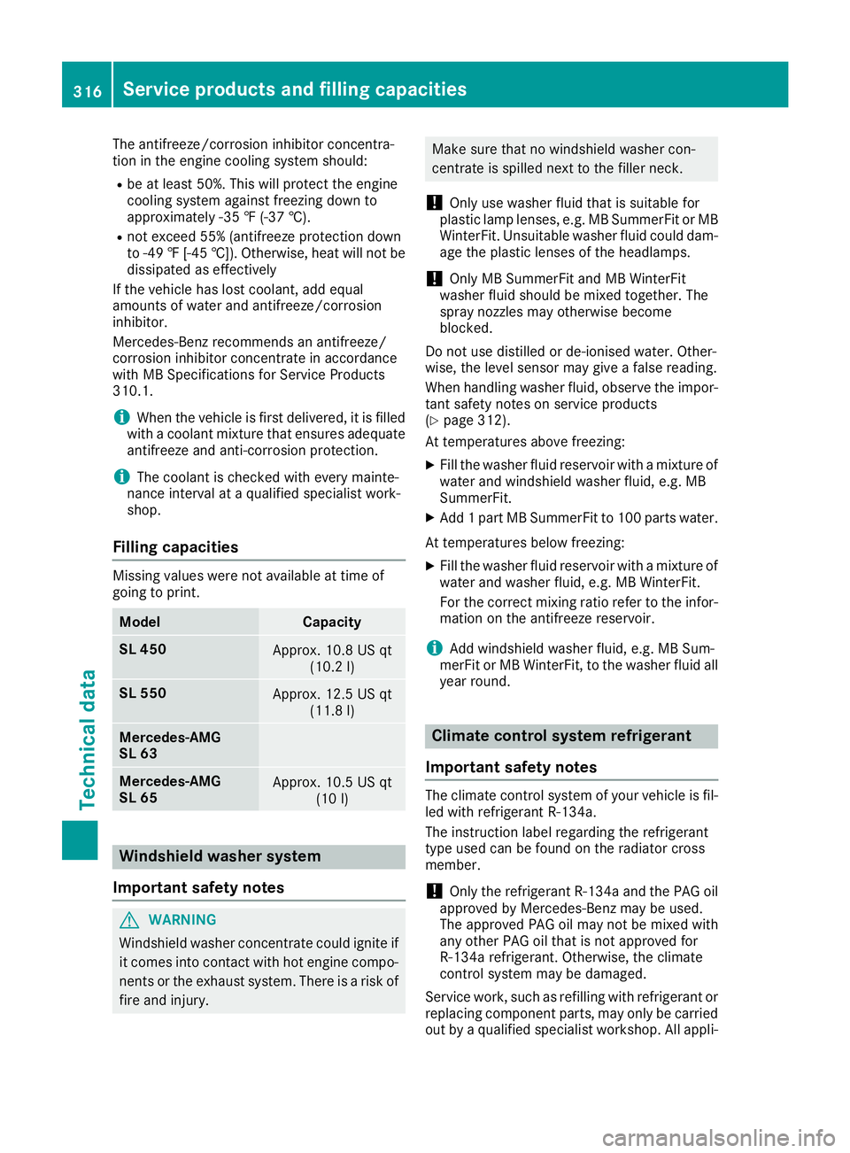 MERCEDES-BENZ SL ROADSTER 2018 Owners Manual The antifreeze/corrosion inhibitor concentra-
tion in the engine cooling system should:
Rbe at least 50%. This will protect the engine
cooling system against freezing down to
approximately -35 ‡ (-3 MERCEDES-BENZ SL ROADSTER 2018 Owners Manual The antifreeze/corrosion inhibitor concentra-
tion in the engine cooling system should:
Rbe at least 50%. This will protect the engine
cooling system against freezing down to
approximately -35 ‡ (-3