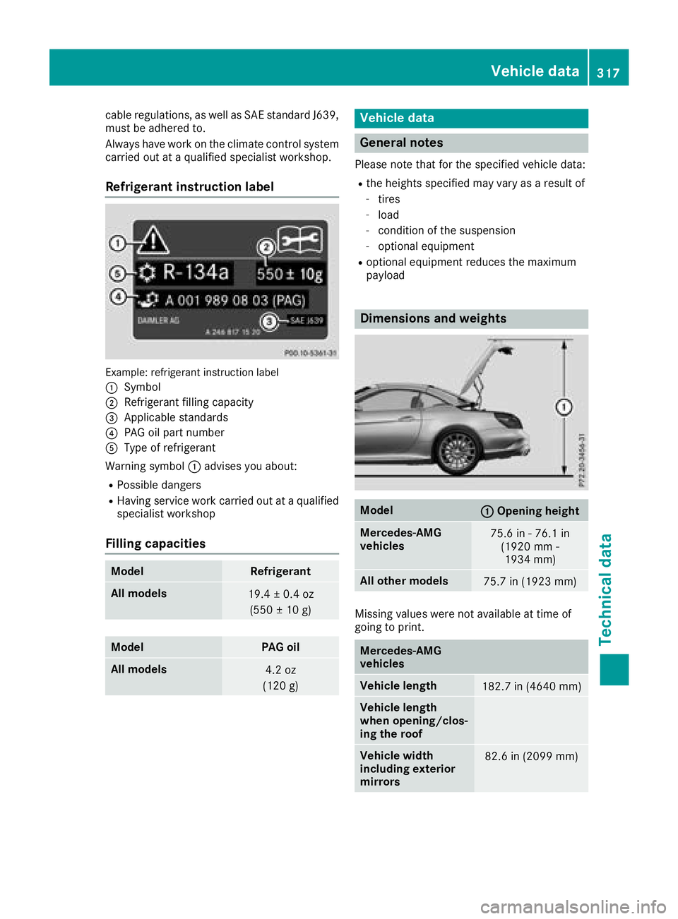 MERCEDES-BENZ SL ROADSTER 2018 Owners Manual cable regulations, as well as SAE standard J639,
must be adhered to.
Always have work on the climate control system
carried out at a qualified specialist workshop.
Refrigerant instruction label
Exampl MERCEDES-BENZ SL ROADSTER 2018 Owners Manual cable regulations, as well as SAE standard J639,
must be adhered to.
Always have work on the climate control system
carried out at a qualified specialist workshop.
Refrigerant instruction label
Exampl