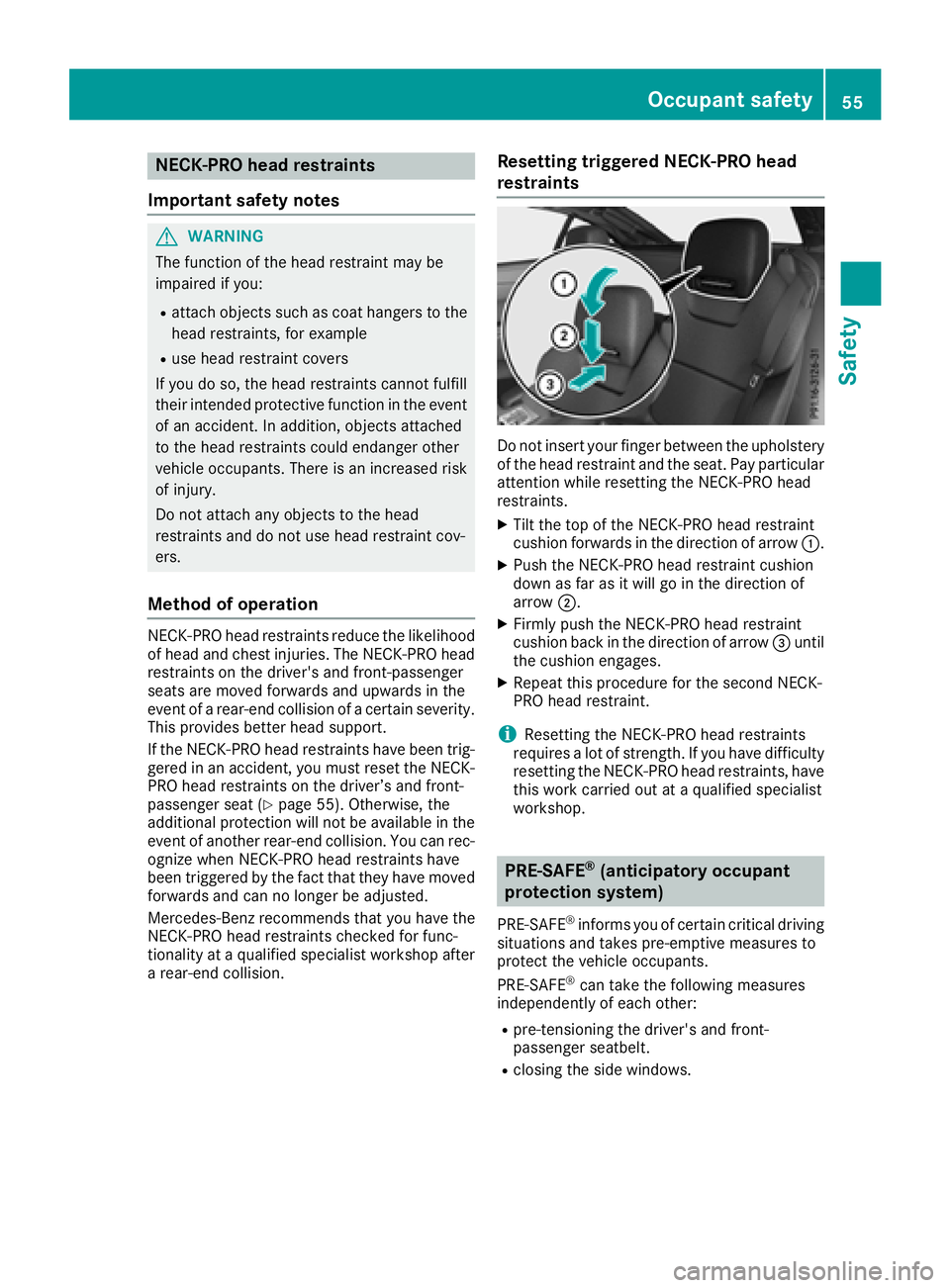 MERCEDES-BENZ SL ROADSTER 2018 Owners Manual NECK-PRO head restraints
Important safety notes
GWARNING
The function of the head restraint may be
impaired if you:
Rattach objects such as coat hangers to the
head restraints, for example
Ruse head r MERCEDES-BENZ SL ROADSTER 2018 Owners Manual NECK-PRO head restraints
Important safety notes
GWARNING
The function of the head restraint may be
impaired if you:
Rattach objects such as coat hangers to the
head restraints, for example
Ruse head r