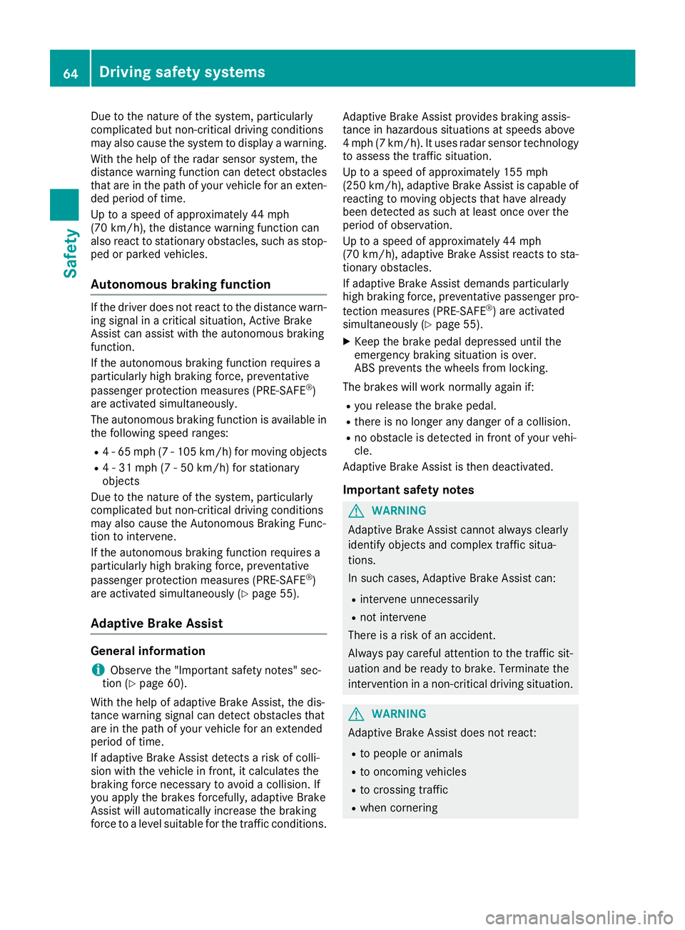 MERCEDES-BENZ SL ROADSTER 2018 Owners Manual Due to the nature of the system, particularly
complicated but non-critical driving conditions
may also cause the system to display a warning.
With the help of the radar sensor system, the
distance war MERCEDES-BENZ SL ROADSTER 2018 Owners Manual Due to the nature of the system, particularly
complicated but non-critical driving conditions
may also cause the system to display a warning.
With the help of the radar sensor system, the
distance war