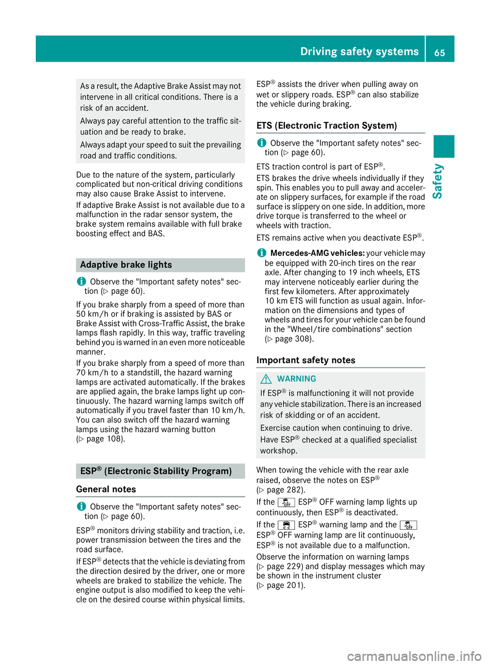 MERCEDES-BENZ SL ROADSTER 2018 Owners Manual As a result, the Adaptive Brake Assist may not
intervene in all critical conditions. There is a
risk of an accident.
Always pay careful attention to the traffic sit-uation and be ready to brake.
Alway MERCEDES-BENZ SL ROADSTER 2018 Owners Manual As a result, the Adaptive Brake Assist may not
intervene in all critical conditions. There is a
risk of an accident.
Always pay careful attention to the traffic sit-uation and be ready to brake.
Alway