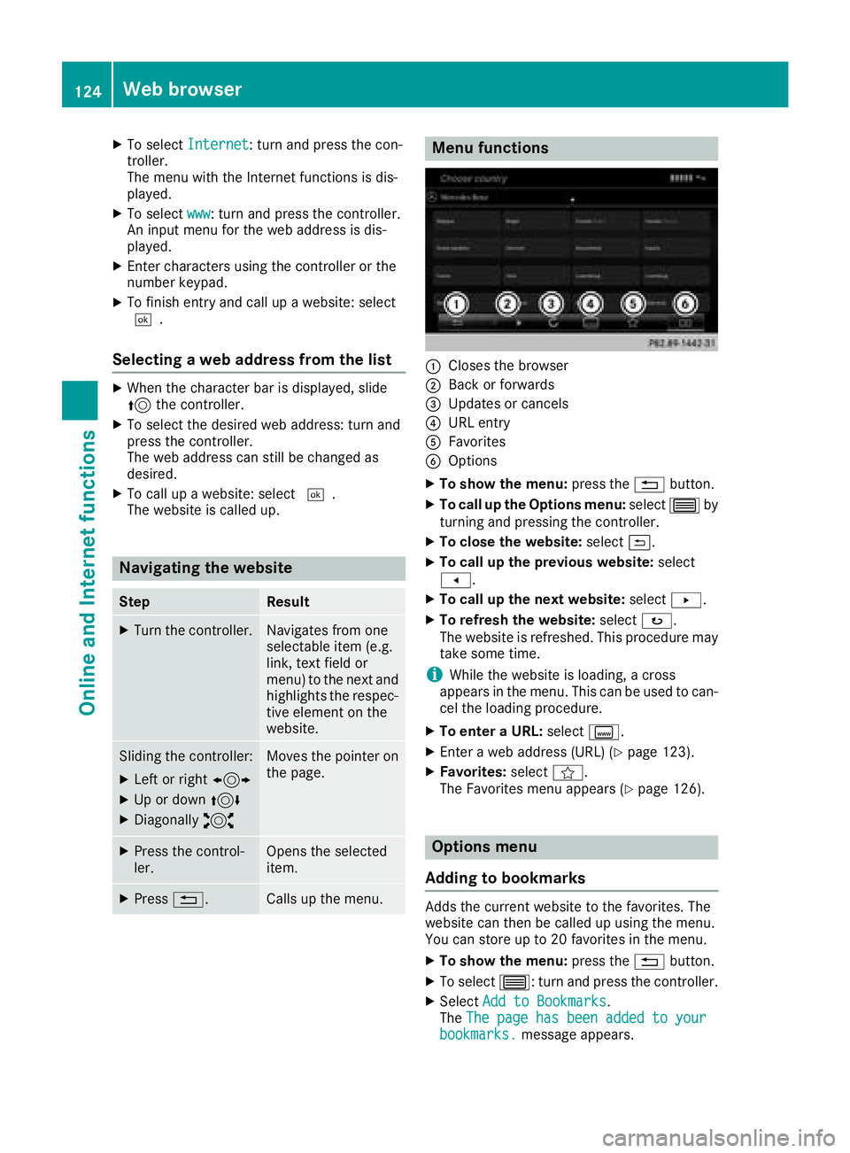 MERCEDES-BENZ SL ROADSTER 2018 COMAND Manual XTo selectInternet: turn and press the con-
troller.
The menu with the Internet functions is dis-
played.
XTo select www: turn and press the controller.
An input menu for the web address is dis-
playe MERCEDES-BENZ SL ROADSTER 2018 COMAND Manual XTo selectInternet: turn and press the con-
troller.
The menu with the Internet functions is dis-
played.
XTo select www: turn and press the controller.
An input menu for the web address is dis-
playe