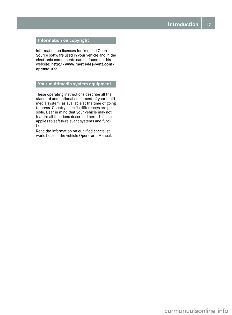 MERCEDES-BENZ SL ROADSTER 2018  COMAND Manual Information on copyright
Information on licenses for free and Open
Sourcesoftware used in your vehicl eand in th e
electronic component scan be foun don this
website: http://www.mercedes-benz.com /
op