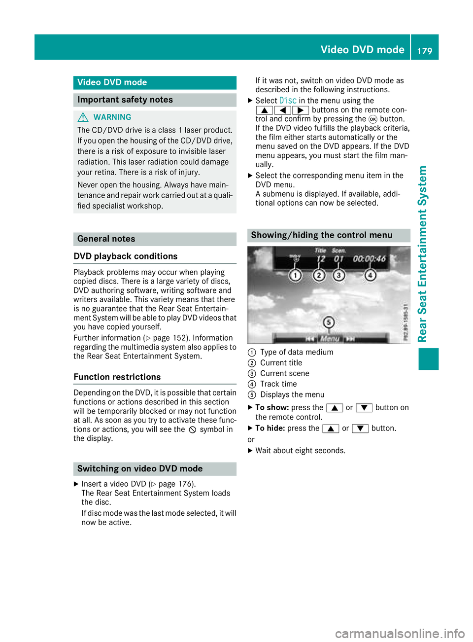MERCEDES-BENZ SL ROADSTER 2018 COMAND Manual Video DVD mode
Important safety notes
GWARNING
The CD/DVD drive is a class 1 laser product.
If you open the housing of the CD/DVD drive,
there is a risk of exposure to invisible laser
radiation. This MERCEDES-BENZ SL ROADSTER 2018 COMAND Manual Video DVD mode
Important safety notes
GWARNING
The CD/DVD drive is a class 1 laser product.
If you open the housing of the CD/DVD drive,
there is a risk of exposure to invisible laser
radiation. This