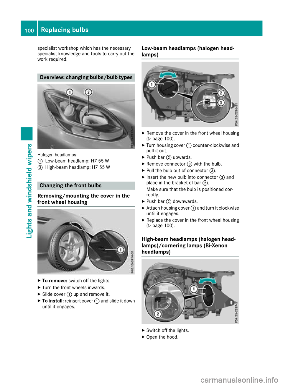 MERCEDES-BENZ SLC ROADSTER 2018 Owners Manual specialist workshop which has the necessary
specialist knowledge and tools to carry out the
work required.
Overview:changing bulbs/bulb types
Halogen headlamps
:
Low-beam headlamp: H7 55 W
;High-beam MERCEDES-BENZ SLC ROADSTER 2018 Owners Manual specialist workshop which has the necessary
specialist knowledge and tools to carry out the
work required.
Overview:changing bulbs/bulb types
Halogen headlamps
:
Low-beam headlamp: H7 55 W
;High-beam