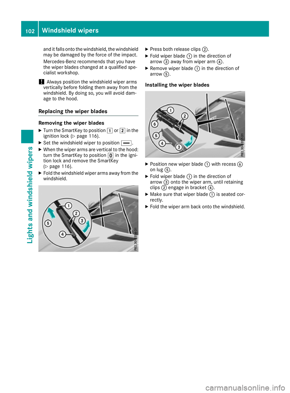 MERCEDES-BENZ SLC ROADSTER 2018 Owners Manual and it falls onto thewindshield, th ewindshield
may be damage dbytheforce of th eimpact.
Mercedes-Ben zrecommend sthaty ou have
th ew iper blades changed at aqualified spe-
cialis tworkshop.
!Always p MERCEDES-BENZ SLC ROADSTER 2018 Owners Manual and it falls onto thewindshield, th ewindshield
may be damage dbytheforce of th eimpact.
Mercedes-Ben zrecommend sthaty ou have
th ew iper blades changed at aqualified spe-
cialis tworkshop.
!Always p