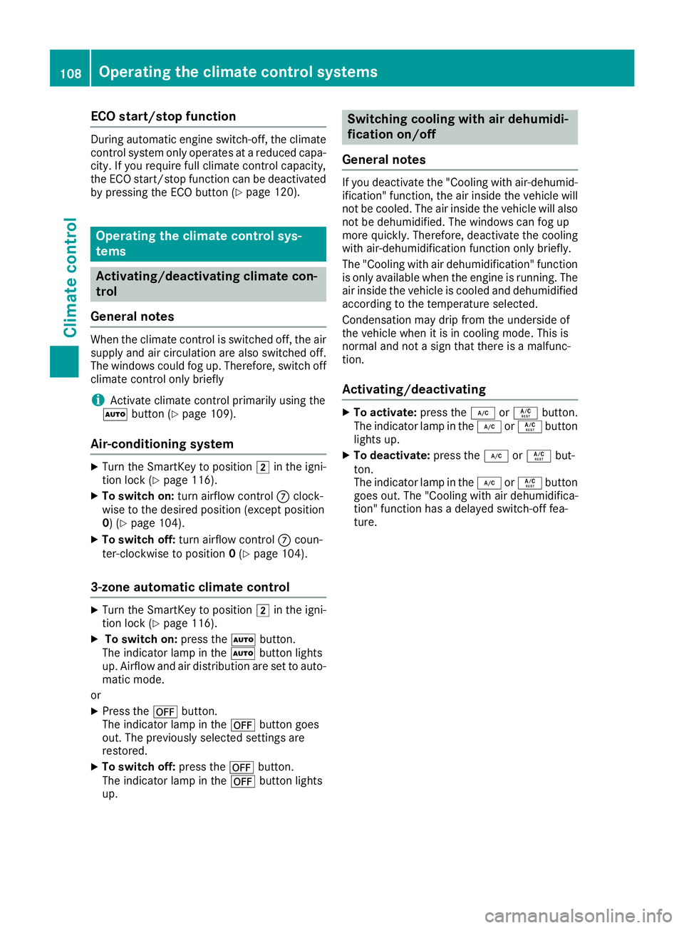 MERCEDES-BENZ SLC ROADSTER 2018 Owners Manual ECO start/stop function
During automatic engine switch-off,the climate
control system only operate satareduced capa-
city. If you require full climate control capacity,
th eE CO start/sto pfunction ca MERCEDES-BENZ SLC ROADSTER 2018 Owners Manual ECO start/stop function
During automatic engine switch-off,the climate
control system only operate satareduced capa-
city. If you require full climate control capacity,
th eE CO start/sto pfunction ca