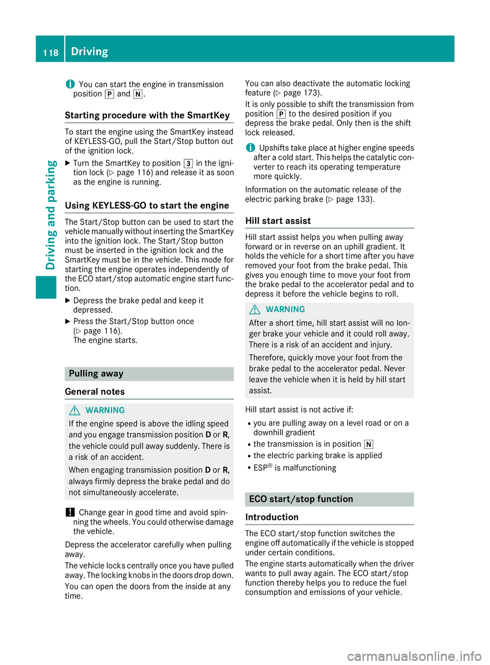 MERCEDES-BENZ SLC ROADSTER 2018 Owners Manual iYou can startthe engin eintransmission
position jand i.
Starting procedur ewith th eSmartKey
To star tthe engin eusing the SmartKey instead
of KEYLESS-GO, pull the Start/Stop button out
of the igniti MERCEDES-BENZ SLC ROADSTER 2018 Owners Manual iYou can startthe engin eintransmission
position jand i.
Starting procedur ewith th eSmartKey
To star tthe engin eusing the SmartKey instead
of KEYLESS-GO, pull the Start/Stop button out
of the igniti