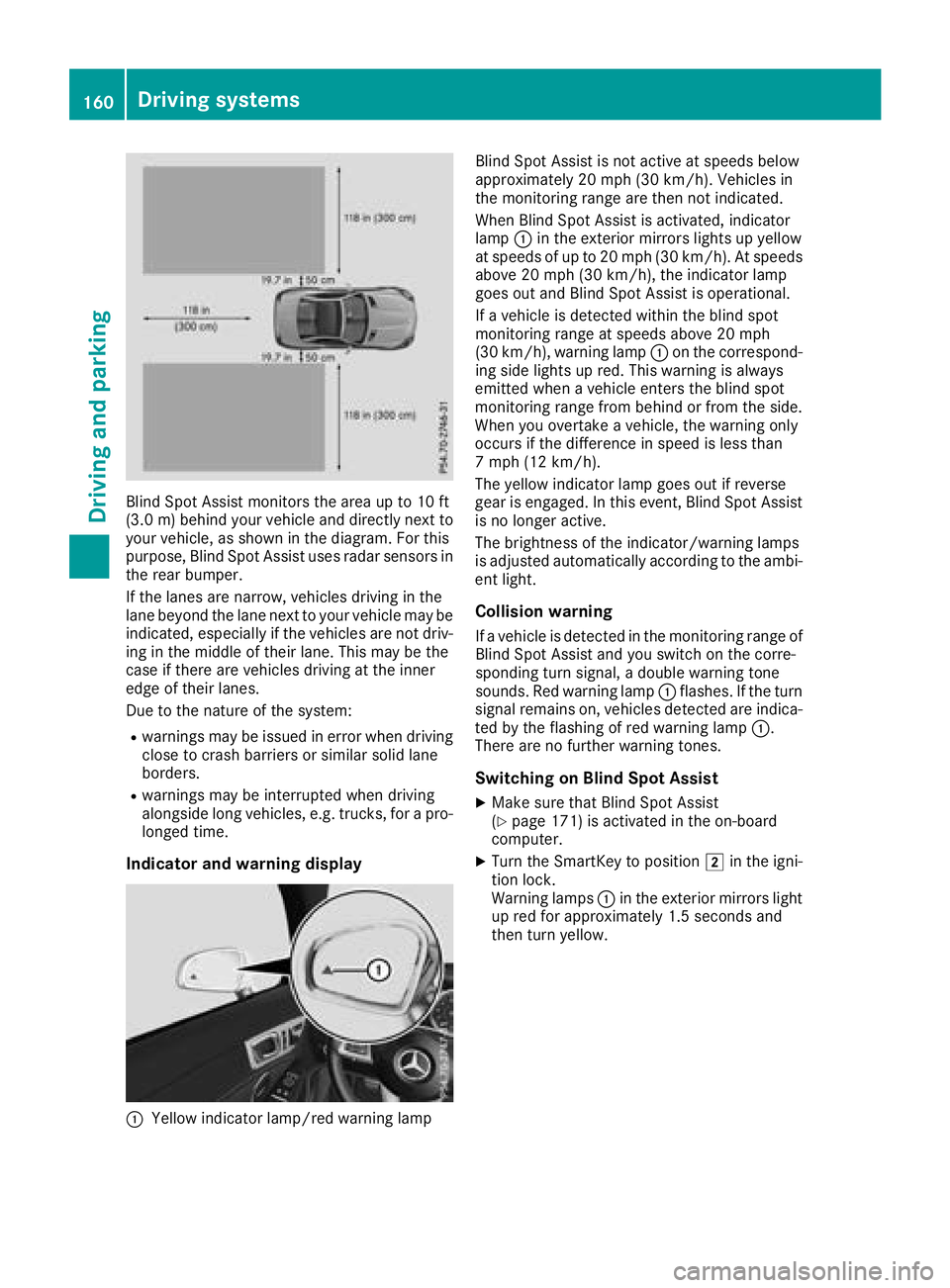 MERCEDES-BENZ SLC ROADSTER 2018  Owners Manual Blind Spot Assist monitors the areaupto10ft
(3.0 m)behind your vehicle and directly nex tto
your vehicle, as shown in the diagram. For this
purpose, Blind Spot Assist uses radar sensor sin
the rear bu