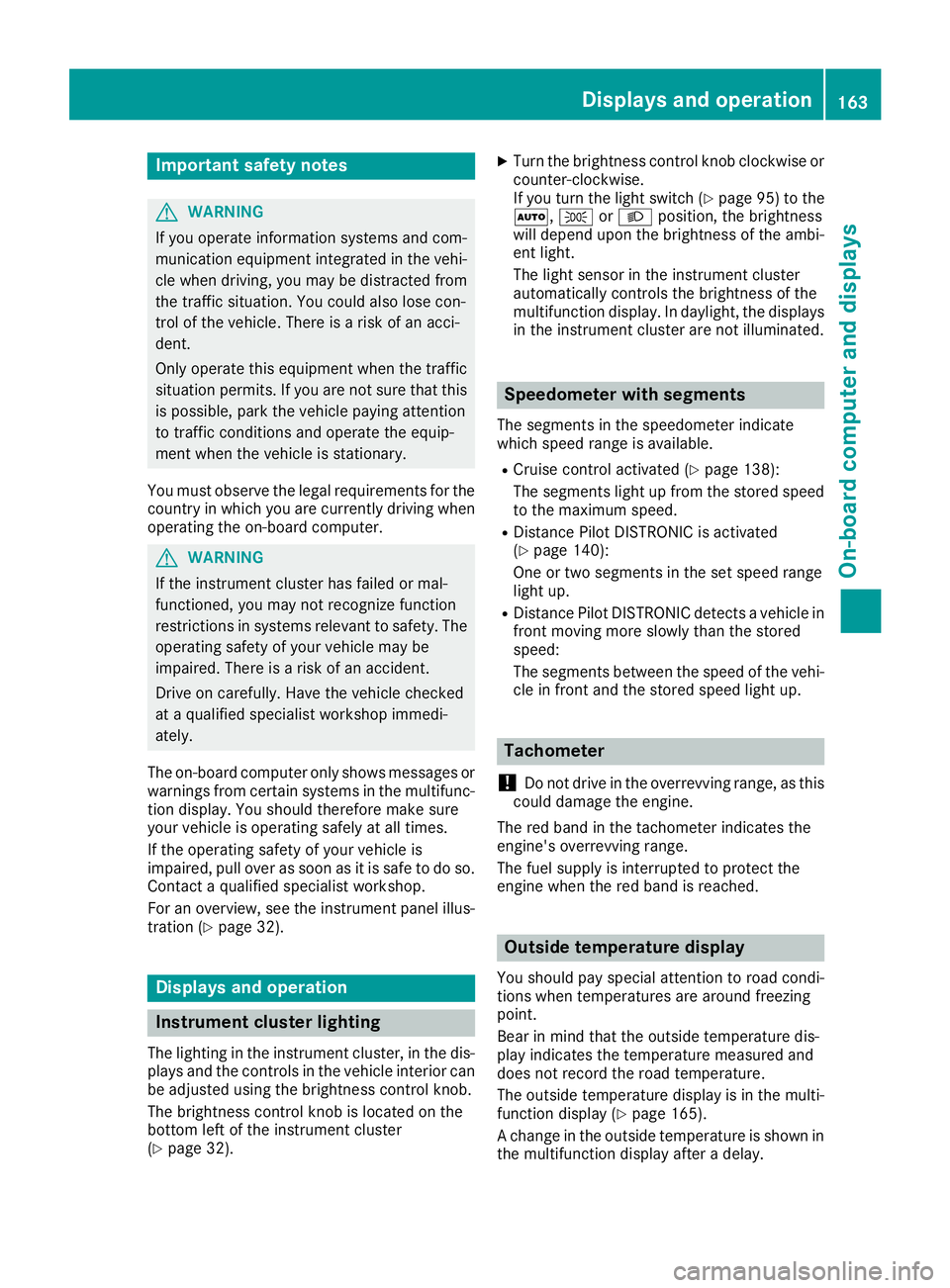 MERCEDES-BENZ SLC ROADSTER 2018  Owners Manual Important safety notes
GWARNING
If you operate information systems and com-
munication equipmen tintegrate dinthevehi-
cle when driving ,you may be distracte dfrom
th et raffic situation .You could al