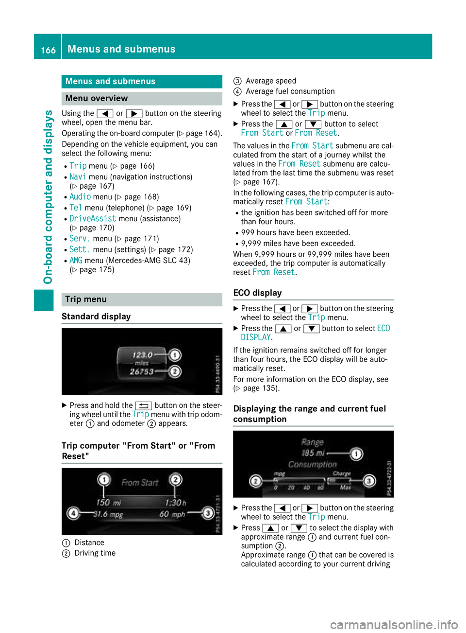 MERCEDES-BENZ SLC ROADSTER 2018  Owners Manual Menus and submenus
Menu overview
Using the=or; button on the steering
wheel, open the menu bar.
Operating the on-board compute r(
Ypage164).
Depending on the vehiclee quipment, you can
select the foll