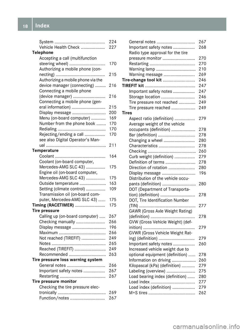 MERCEDES-BENZ SLC ROADSTER 2018 Owners Manual System .......................................... 224
VehicleHealth Check .................... 227
Telephone
Accepting acall( multifunction
steering wheel ).............................. 170
Authorizi MERCEDES-BENZ SLC ROADSTER 2018 Owners Manual System .......................................... 224
VehicleHealth Check .................... 227
Telephone
Accepting acall( multifunction
steering wheel ).............................. 170
Authorizi