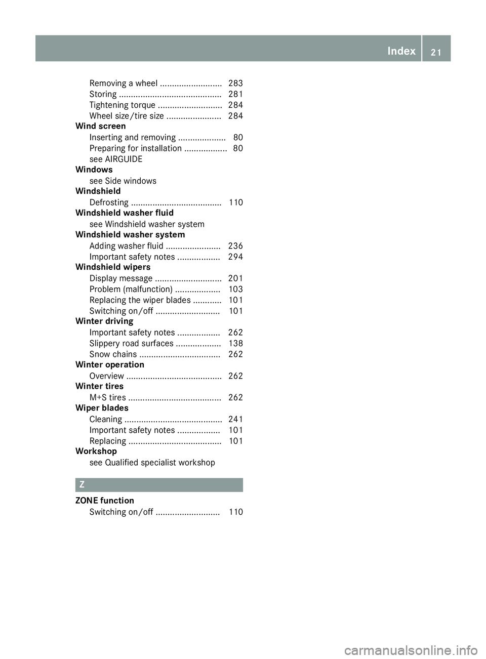 MERCEDES-BENZ SLC ROADSTER 2018 Owners Manual Removingawheel.......................... 283
Storing ........................................... 281
Tightening torque ........................... 284
Wheel size/tire size ....................... 284
MERCEDES-BENZ SLC ROADSTER 2018 Owners Manual Removingawheel.......................... 283
Storing ........................................... 281
Tightening torque ........................... 284
Wheel size/tire size ....................... 284