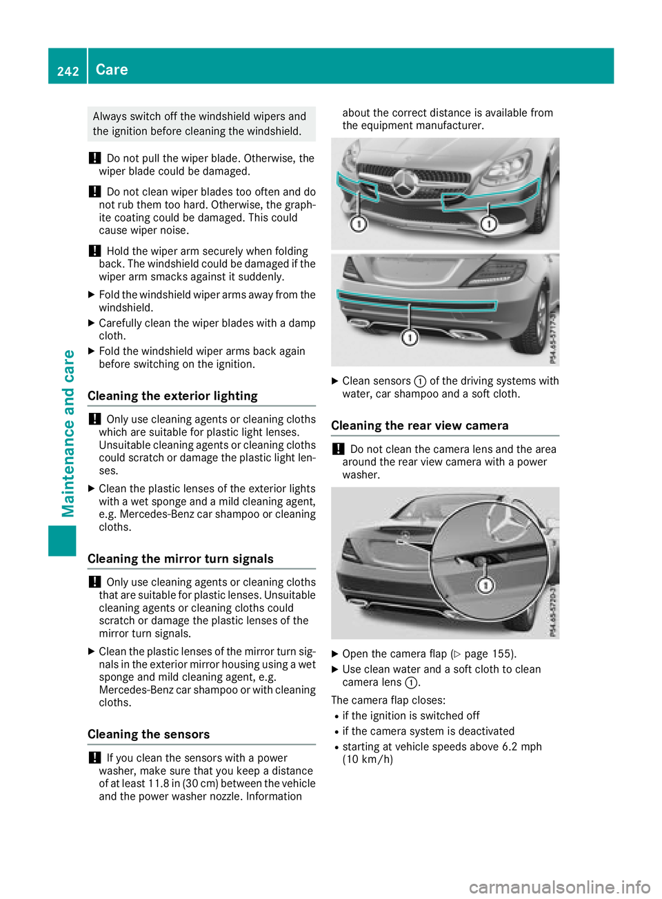 MERCEDES-BENZ SLC ROADSTER 2018  Owners Manual Alwaysswitch off the windshield wipers and
the ignition before cleaning the windshield.
!Do not pull the wipe rblade .Otherwise, the
wipe rblade could be damaged.
!Do not clean wipe rblade stoo oftena