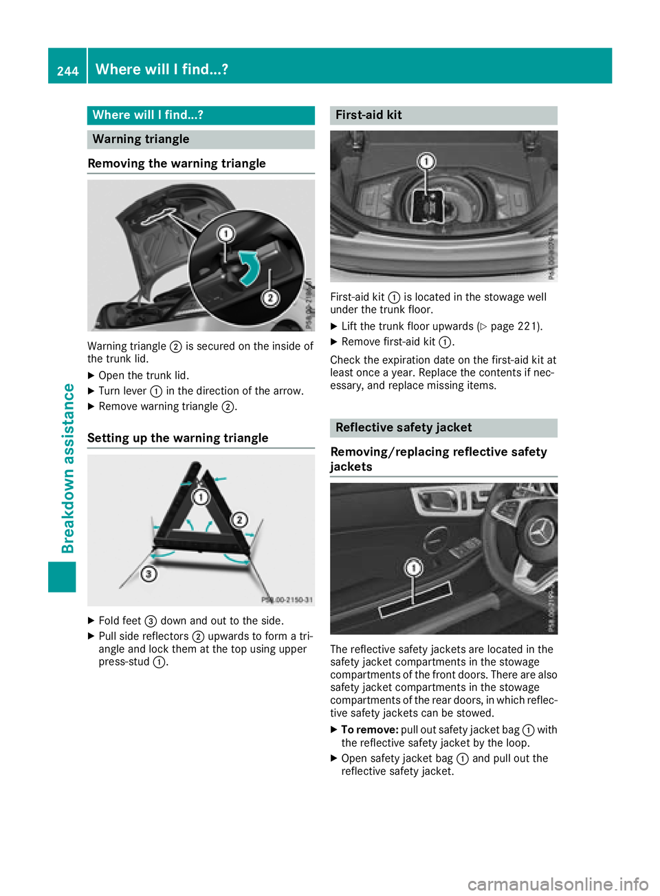 MERCEDES-BENZ SLC ROADSTER 2018  Owners Manual Where willIfind...?
Warning triangle
Removing the warning triangle
Warning triangle ;is secure donthe insid eof
the trunk lid.
XOpen the trunk lid.
XTurn lever :in the direction of the arrow.
XRemove 