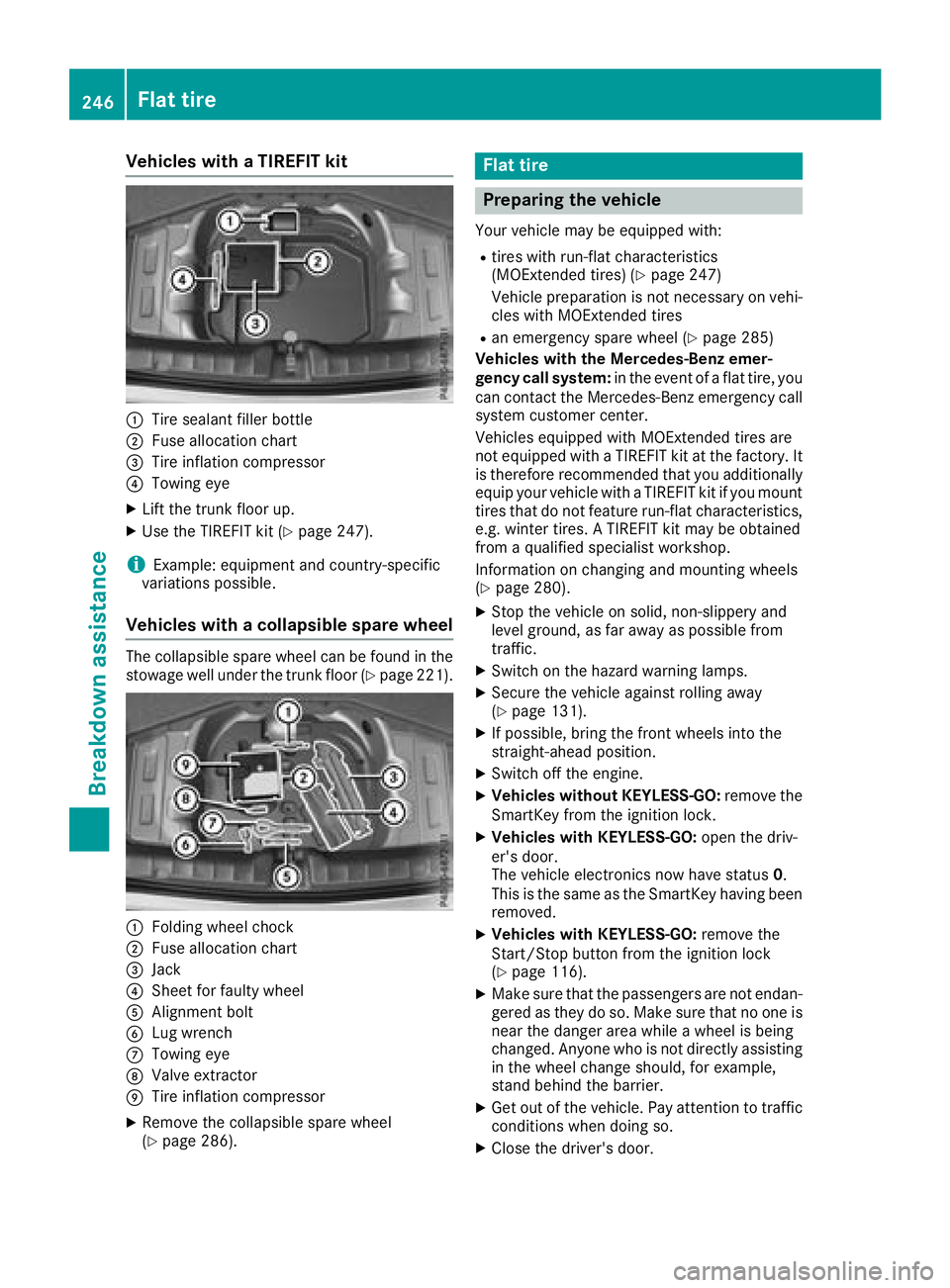 MERCEDES-BENZ SLC ROADSTER 2018  Owners Manual Vehicles withaTIREFI Tkit
:Tire sealant fille rbottle
;Fus ealloc ation chart
=Tire inflation compressor
?Towing eye
XLiftthe trunk floor up.
XUse the TIREFIT kit (Ypage 247).
iExample :equipment and 