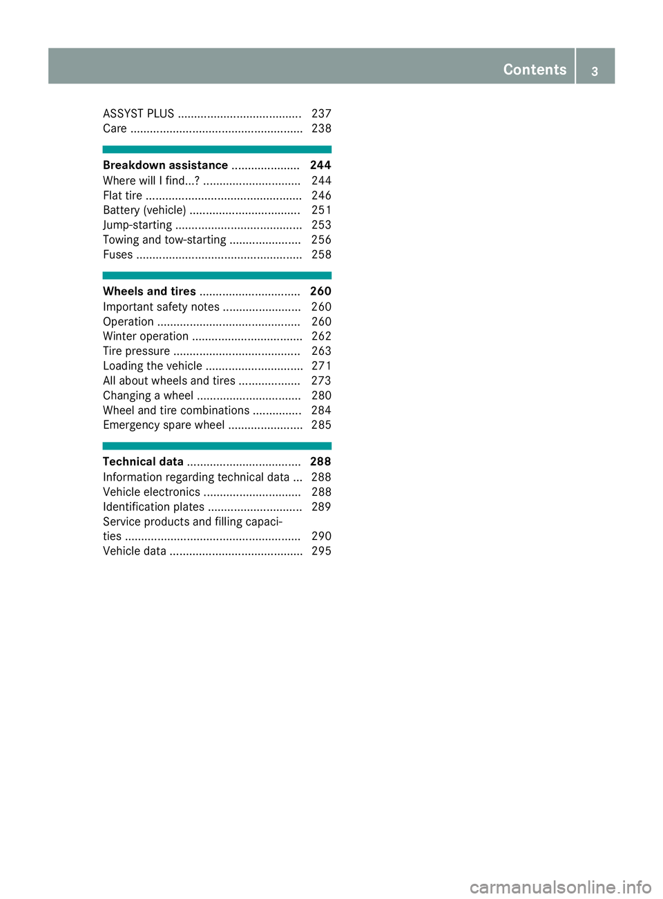 MERCEDES-BENZ SLC ROADSTER 2018 Owners Manual ASSYST PLUS...................................... 237
Care ..................................................... 238
Breakdow nassistance ..................... 244
Where will Ifind...? ............... MERCEDES-BENZ SLC ROADSTER 2018 Owners Manual ASSYST PLUS...................................... 237
Care ..................................................... 238
Breakdow nassistance ..................... 244
Where will Ifind...? ...............