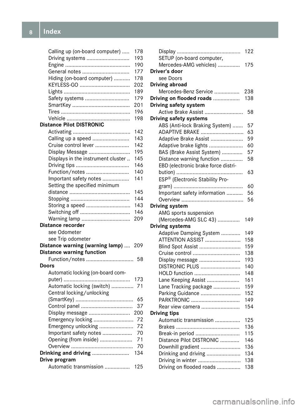 MERCEDES-BENZ SLC ROADSTER 2018 Owners Manual Callingup( on-board computer) .... .178
Driving systems .............................1 93
Engine ............................................ 190
General notes ................................ 177
Hid MERCEDES-BENZ SLC ROADSTER 2018 Owners Manual Callingup( on-board computer) .... .178
Driving systems .............................1 93
Engine ............................................ 190
General notes ................................ 177
Hid