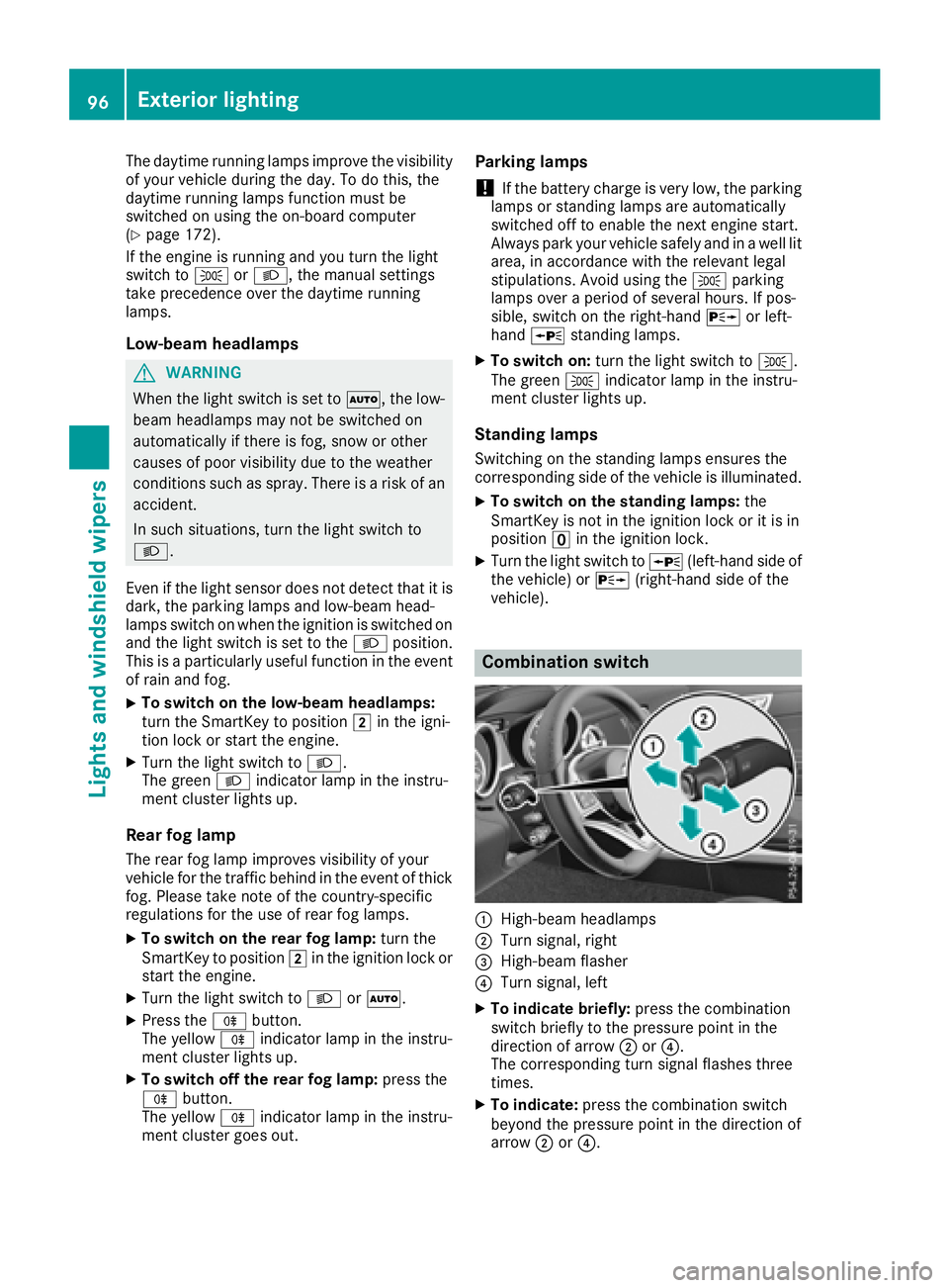 MERCEDES-BENZ SLC ROADSTER 2018 Owners Manual The daytime runninglamps improve the visibility
of your vehicle during the day. To do this, the
daytime runnin glamps function must be
switched on using the on-board computer
(
Ypage 172).
If the engi MERCEDES-BENZ SLC ROADSTER 2018 Owners Manual The daytime runninglamps improve the visibility
of your vehicle during the day. To do this, the
daytime runnin glamps function must be
switched on using the on-board computer
(
Ypage 172).
If the engi