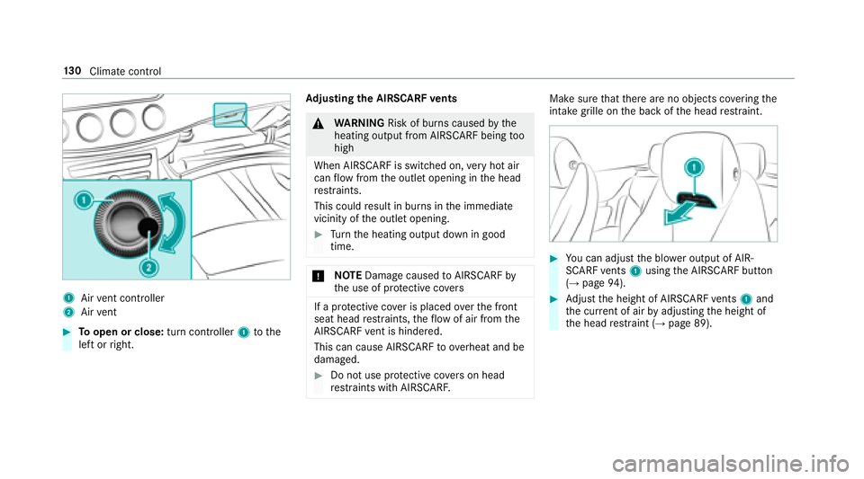 MERCEDES-BENZ E-CLASS CABRIOLET 2018  Owners Manual 1Airvent controller
2Air vent
00BBTo open or close: turn controller1tothe
left or right. Ad
justing the AIRSCARF vents
0071
WARNING Risk of burn s causedbythe
heating output from AIRSCARF being too
hi