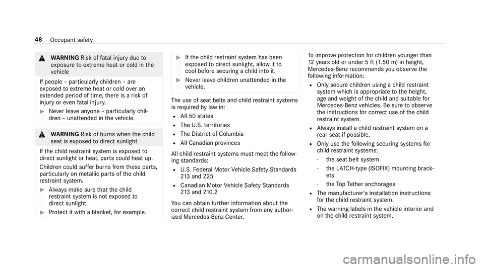 MERCEDES-BENZ E-CLASS CABRIOLET 2018  Owners Manual 0071WARNING Risk offata l injury due to
ex posure toextreme heat or cold in the
ve hicle
If people – particularly children – are
ex posed toextreme heat or cold over an
ex tended pe riod of time, 