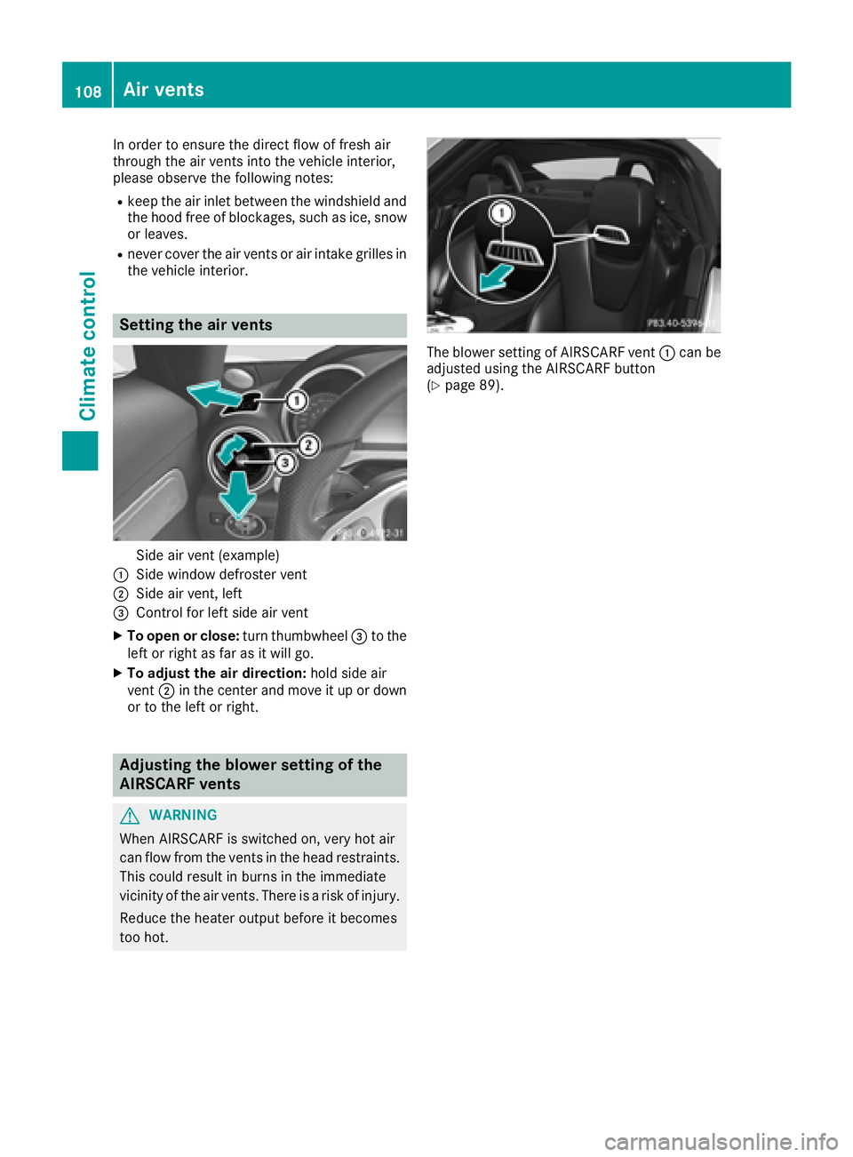 MERCEDES-BENZ AMG GT ROADSTER 2018  Owners Manual In order to ensure the direct flow of fresh air
through the air vents into the vehicle interior,
please observe the following notes:
Rkeep the air inlet between the windshield and
the hood free of blo