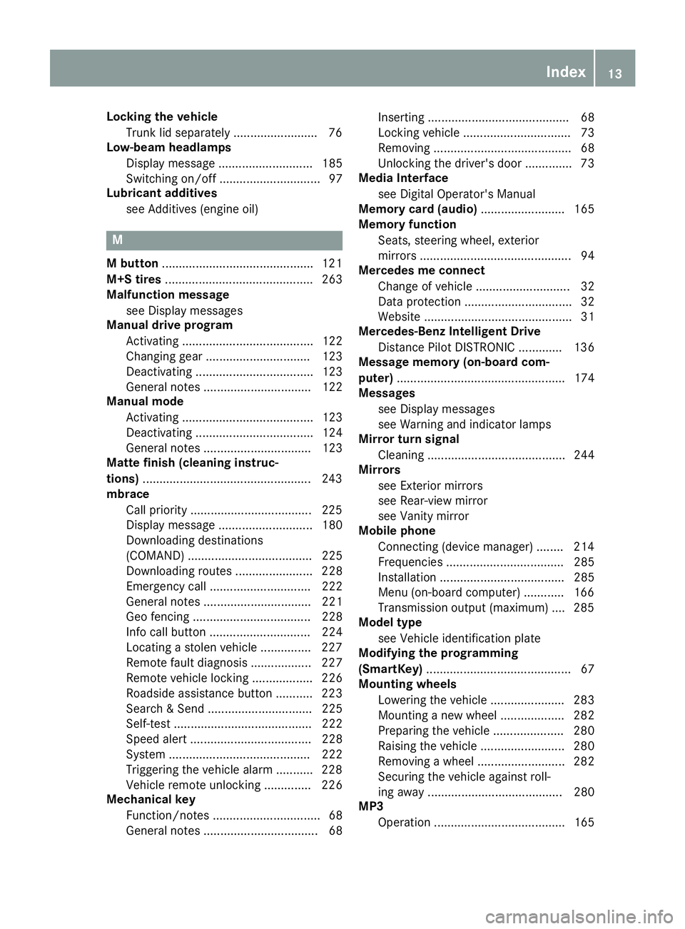MERCEDES-BENZ AMG GT ROADSTER 2018 Owners Manual Locking the vehicleTrunk lid separately ........................ .76
Low-beam headlamps
Display message ............................ 185
Switching on/off .............................. 97
Lubricant ad MERCEDES-BENZ AMG GT ROADSTER 2018 Owners Manual Locking the vehicleTrunk lid separately ........................ .76
Low-beam headlamps
Display message ............................ 185
Switching on/off .............................. 97
Lubricant ad