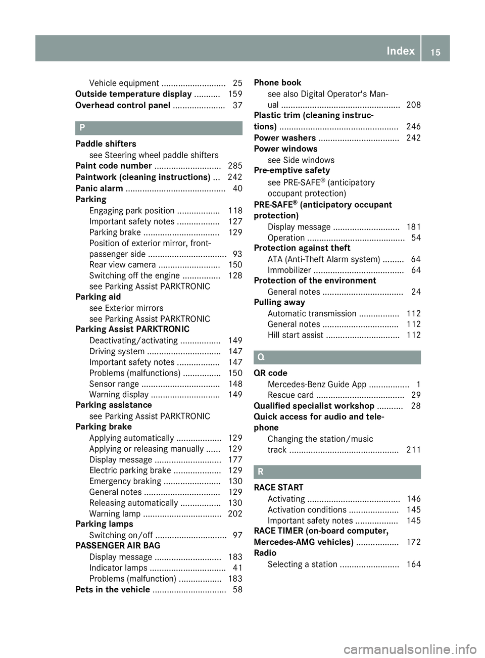 MERCEDES-BENZ AMG GT ROADSTER 2018 Owners Manual Vehicle equipment ........................... 25
Outside temperature display ........... 159
Overhead control panel ...................... 37
P
Paddle shifters
see Steering wheel paddle shifters
Paint MERCEDES-BENZ AMG GT ROADSTER 2018 Owners Manual Vehicle equipment ........................... 25
Outside temperature display ........... 159
Overhead control panel ...................... 37
P
Paddle shifters
see Steering wheel paddle shifters
Paint