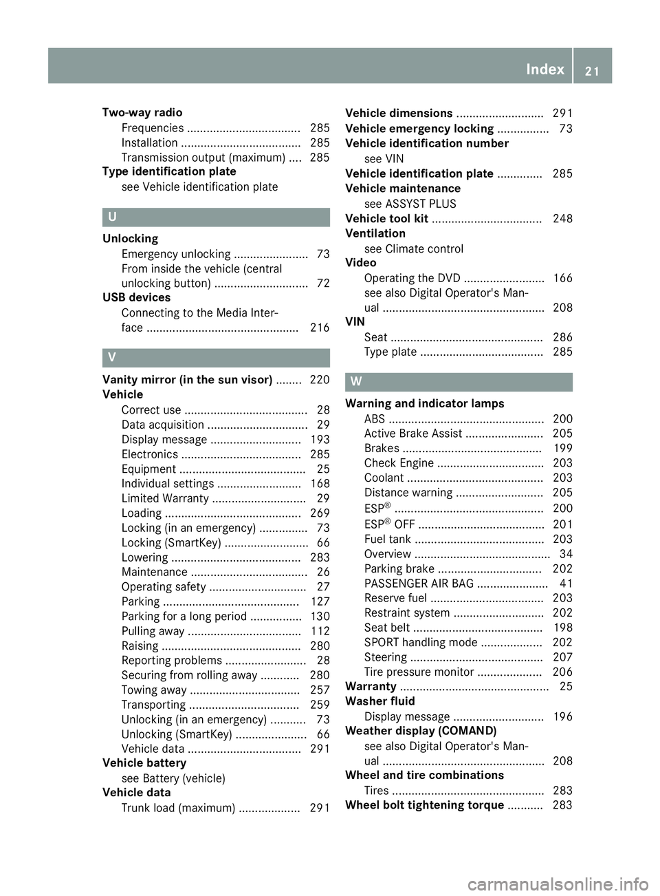 MERCEDES-BENZ AMG GT ROADSTER 2018 Owners Manual Two-way radioFrequencies ................................... 285
Installation ..................................... 285
Transmission output (maximum) .... 285
Type identification plate
see Vehicle ide MERCEDES-BENZ AMG GT ROADSTER 2018 Owners Manual Two-way radioFrequencies ................................... 285
Installation ..................................... 285
Transmission output (maximum) .... 285
Type identification plate
see Vehicle ide