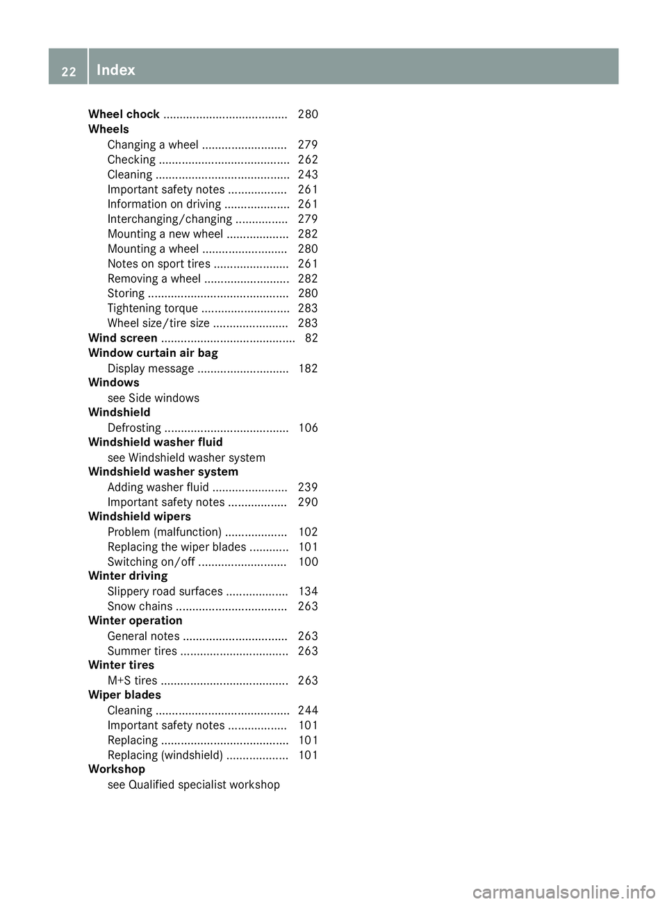 MERCEDES-BENZ AMG GT ROADSTER 2018 Owners Manual Wheel chock...................................... 280
Wheels
Changing a wheel .......................... 279
Checking ........................................ 262
Cleaning ............................ MERCEDES-BENZ AMG GT ROADSTER 2018 Owners Manual Wheel chock...................................... 280
Wheels
Changing a wheel .......................... 279
Checking ........................................ 262
Cleaning ............................