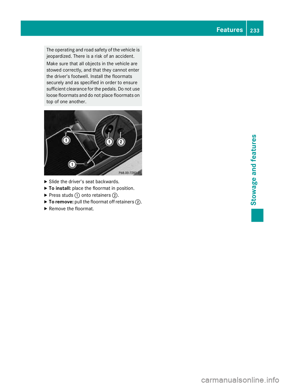 MERCEDES-BENZ AMG GT ROADSTER 2018  Owners Manual The operating and road safety of the vehicle isjeopardized. There is a risk of an accident.
Make sure that all objects in the vehicle are
stowed correctly, and that they cannot enter
the driver's 